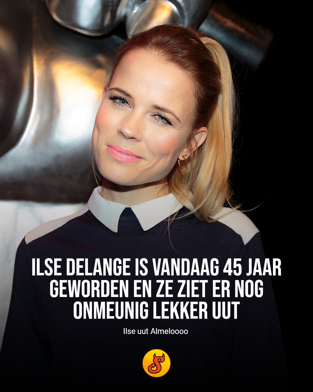 Ilse DeLange is vandaag 45 jaar geworden en ze ziet er nog onmeunig lekker uut