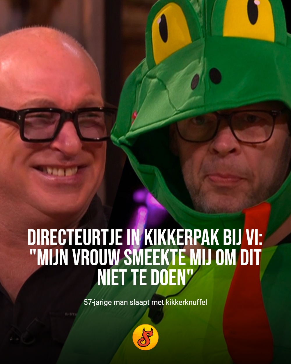 Directeurtje in kikkerpak bij VI: "Mijn vrouw smeekte mij om dit niet te doen"