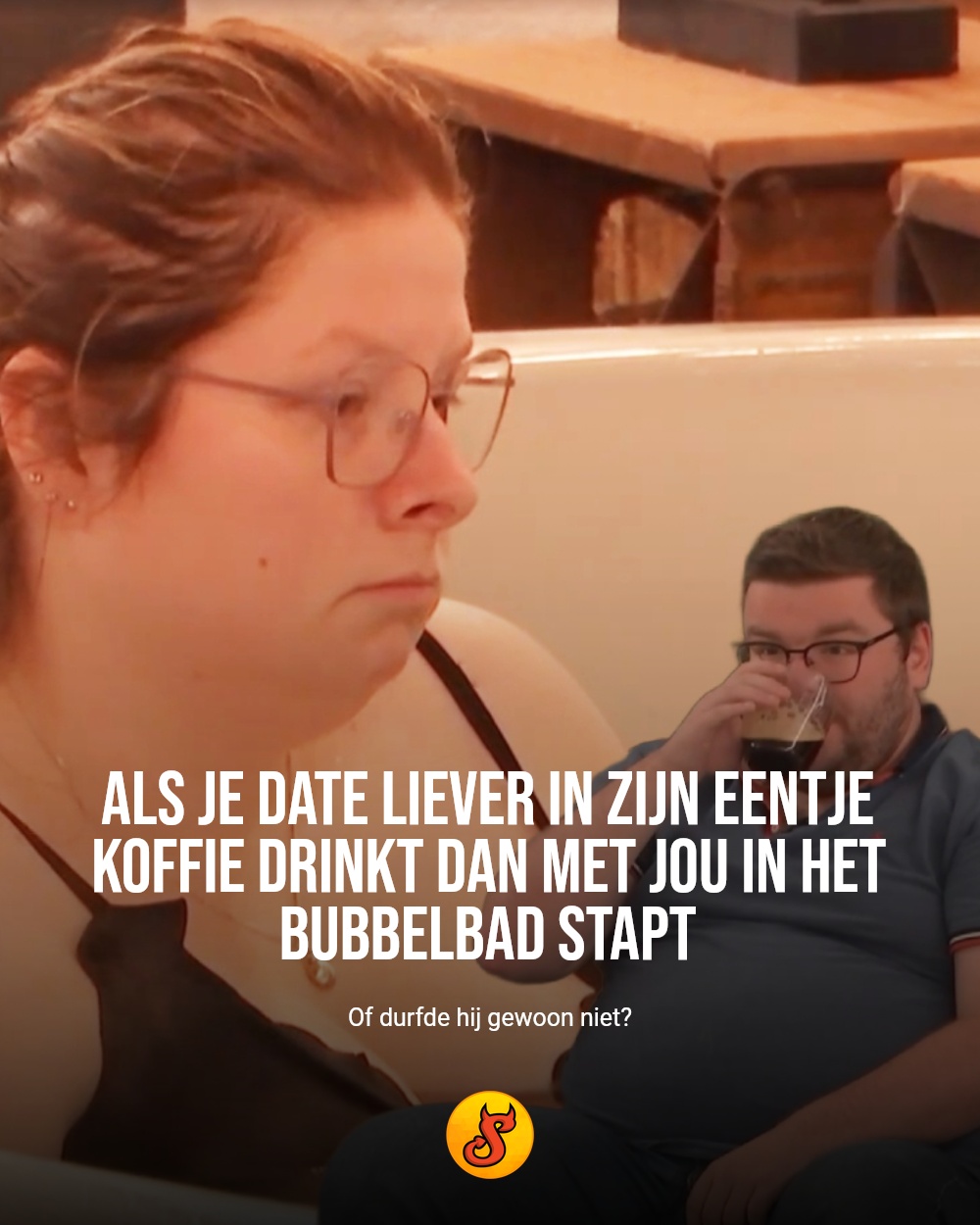 Als je date liever in zijn eentje koffie drinkt dan met jou in het bubbelbad stapt