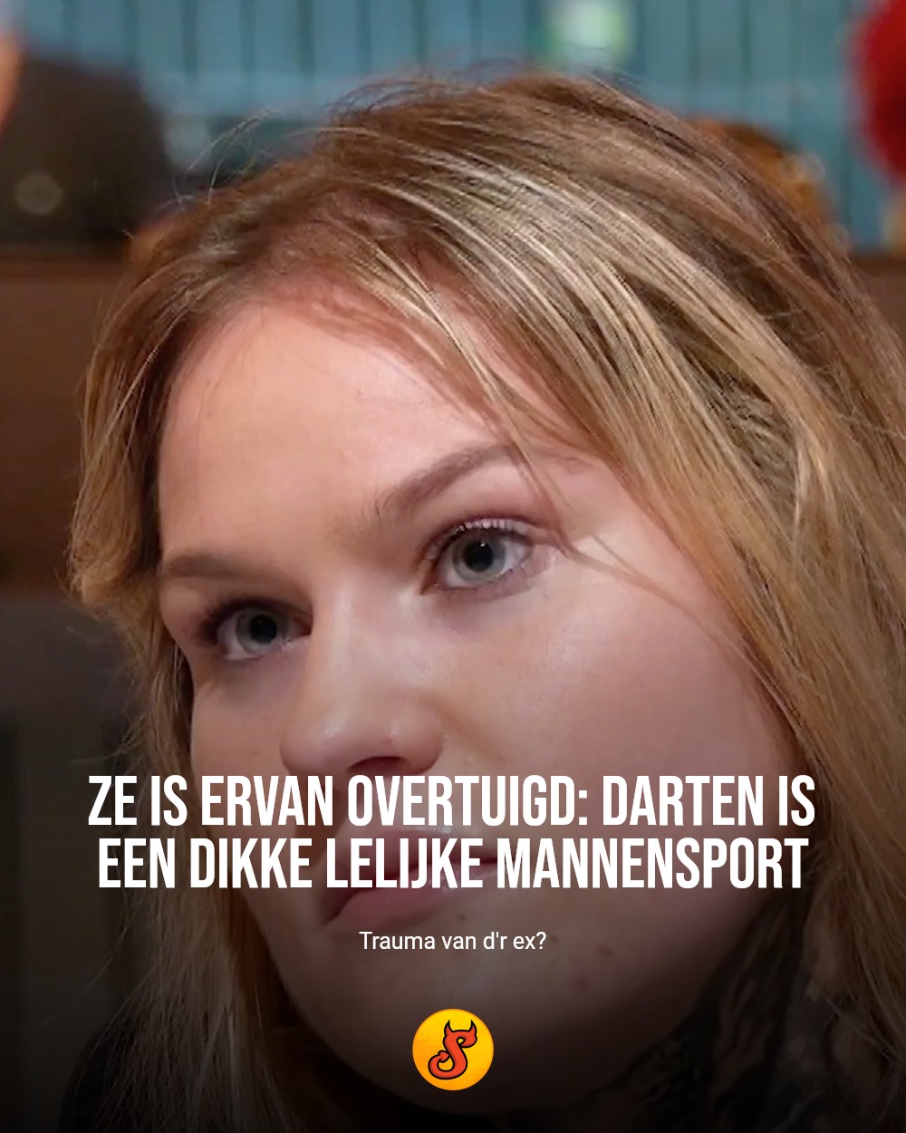 Ze is ervan overtuigd: darten is een dikke lelijke mannensport