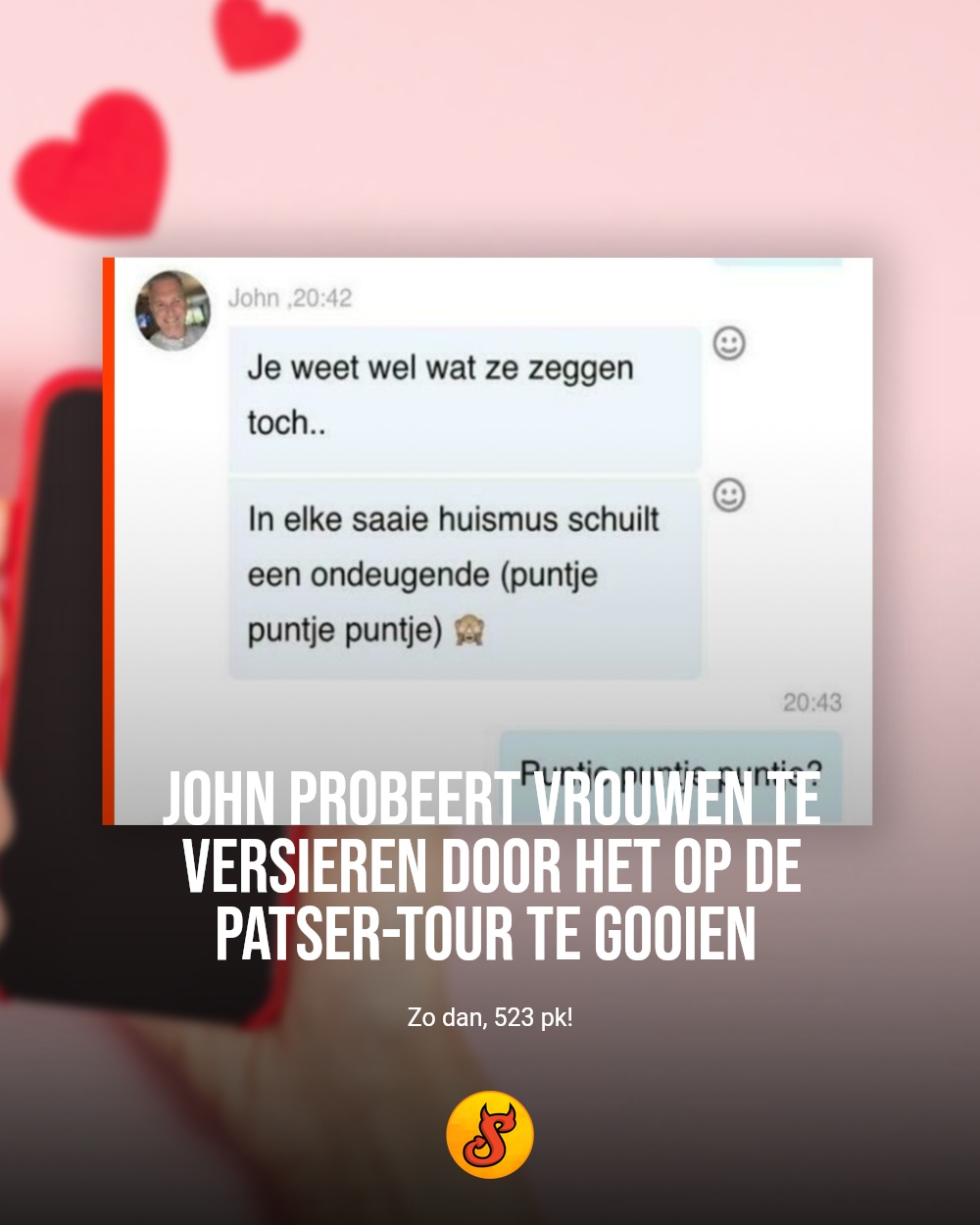 John probeert vrouwen te versieren door het op de patser-tour te gooien