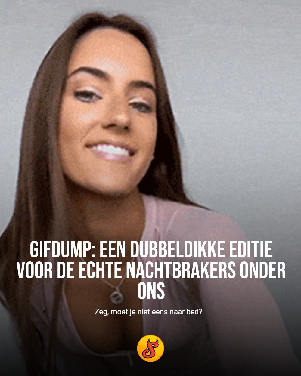 Gifdump: een dubbeldikke editie voor de echte nachtbrakers onder ons