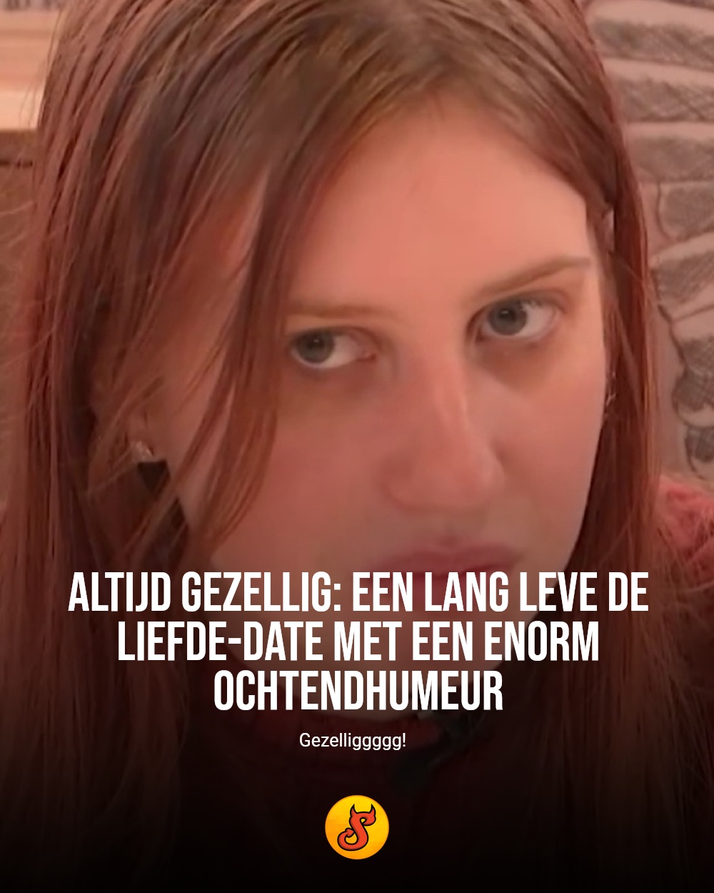 Altijd gezellig: een Lang Leve de Liefde-date met een enorm ochtendhumeur