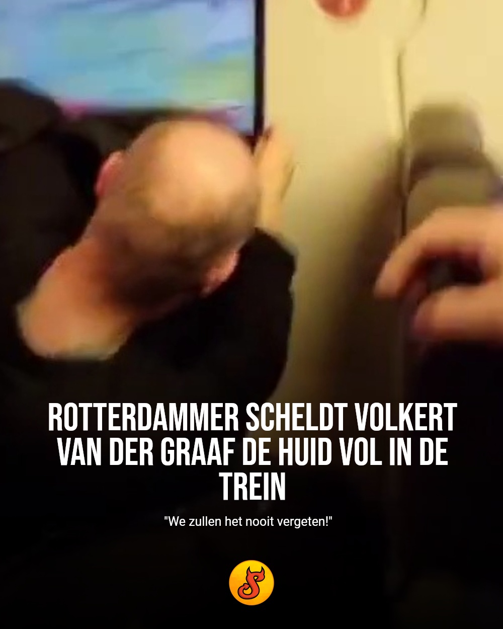 Rotterdammer scheldt Volkert van der Graaf de huid vol in de trein