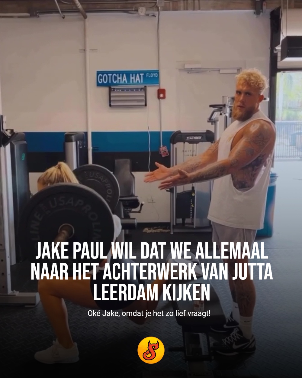 Jake Paul wil dat we allemaal naar het achterwerk van Jutta Leerdam kijken