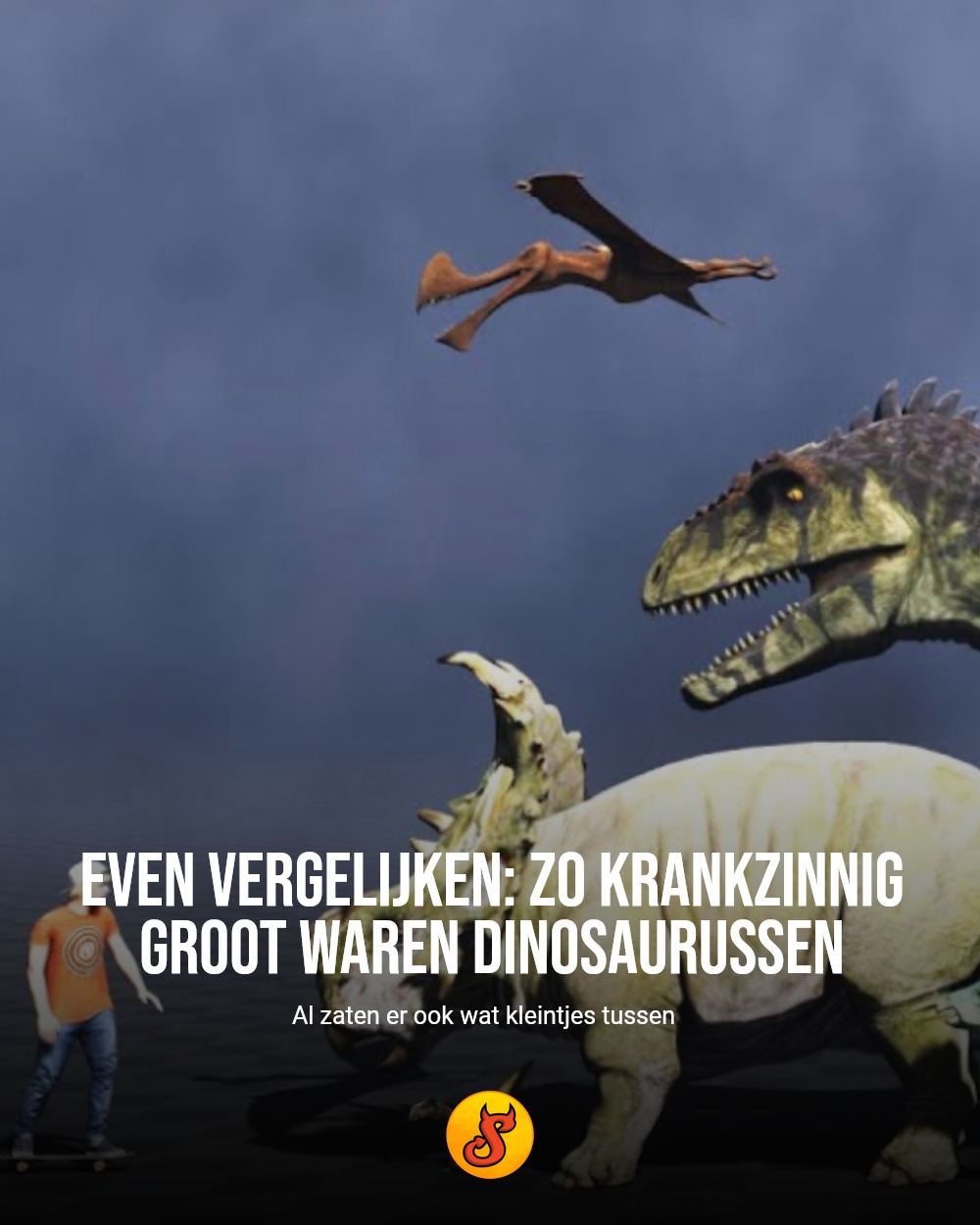 Even vergelijken: zo krankzinnig groot waren dinosaurussen
