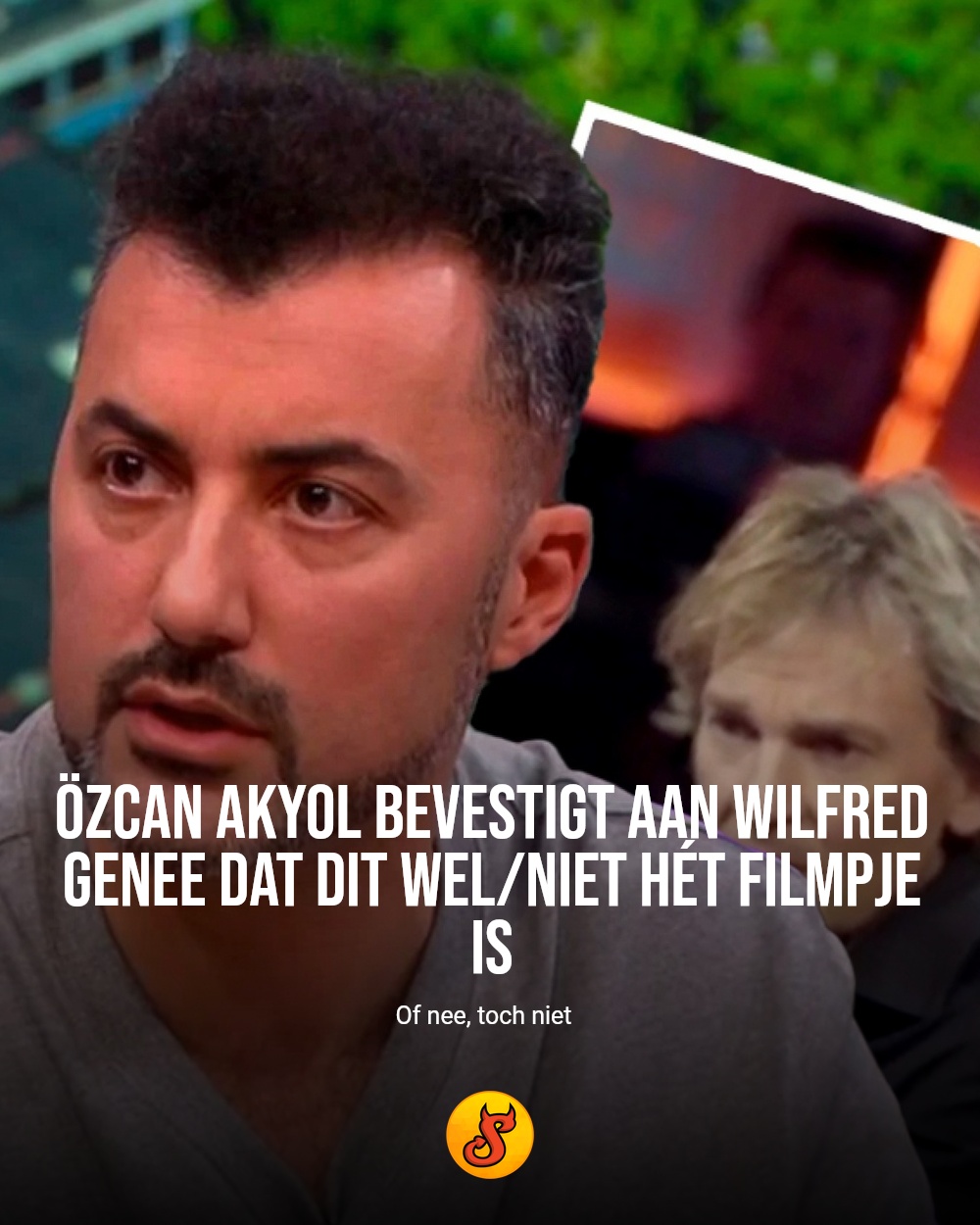 Özcan Akyol bevestigt aan Wilfred Genee dat dit wel/niet hét filmpje is