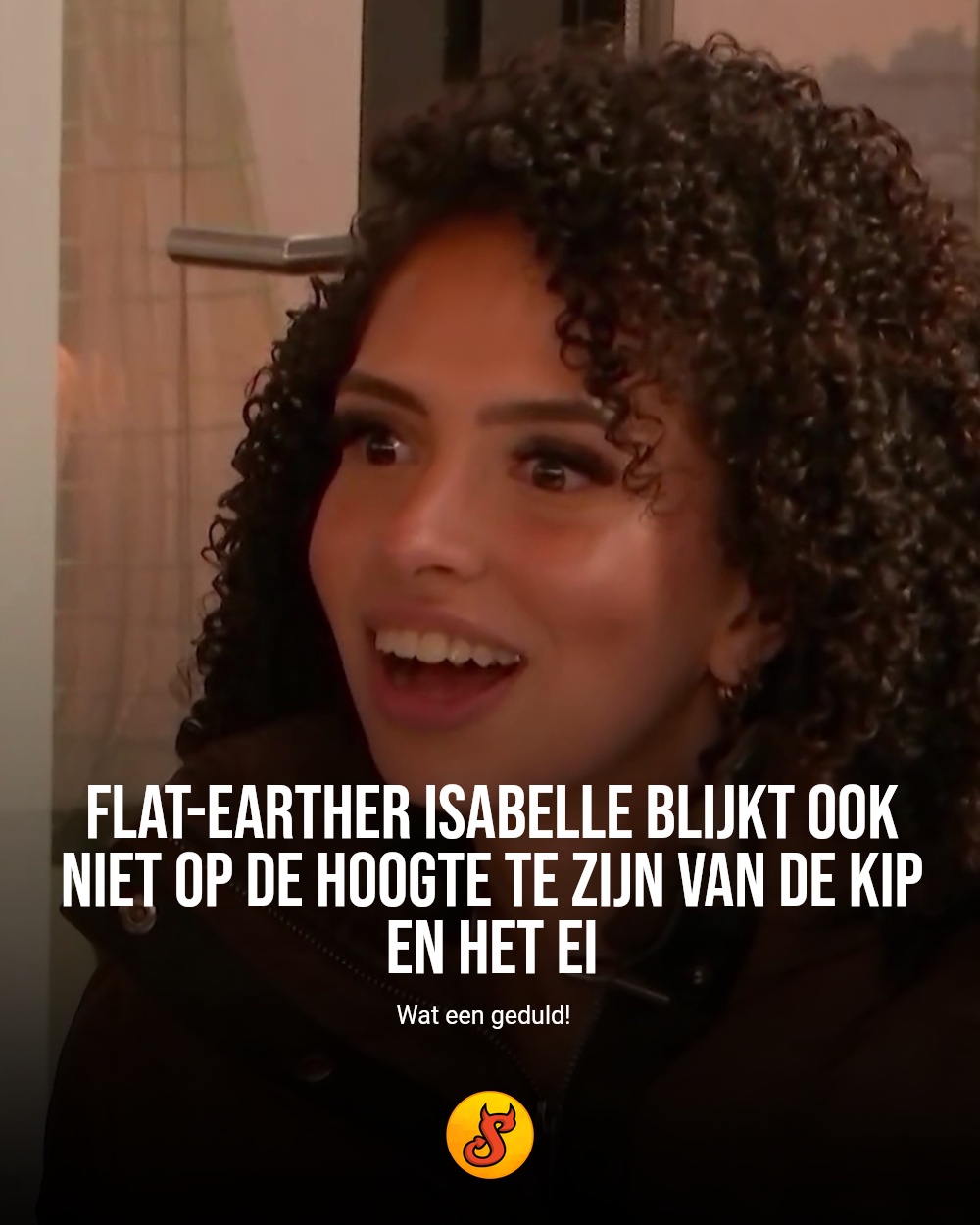 Flat-earther Isabelle blijkt ook niet op de hoogte te zijn van de kip en het ei