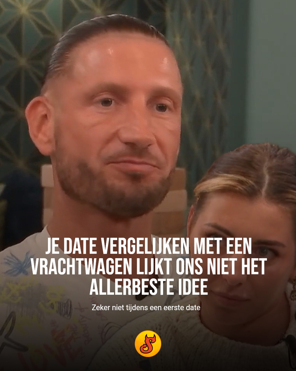 Je date vergelijken met een vrachtwagen lijkt ons niet het allerbeste idee