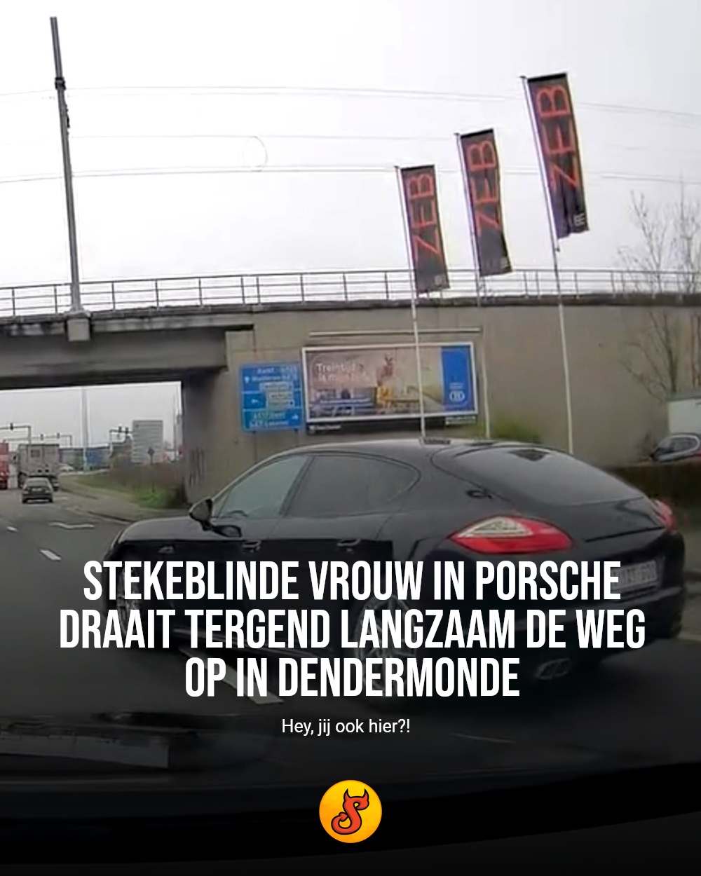 Stekeblinde vrouw in Porsche draait tergend langzaam de weg op in Dendermonde