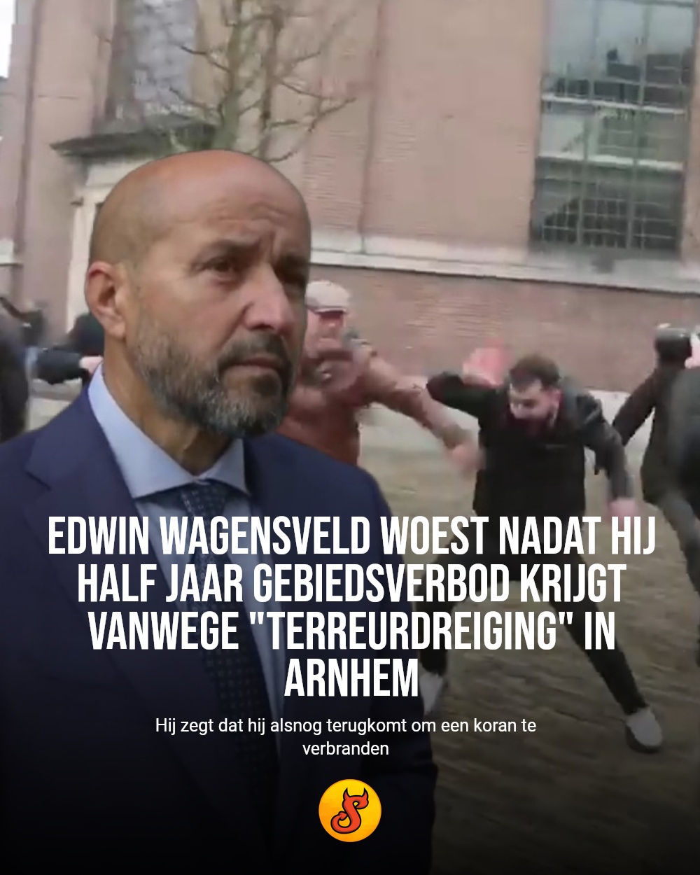 Edwin Wagensveld woest nadat hij half jaar gebiedsverbod krijgt vanwege "terreurdreiging" in Arnhem