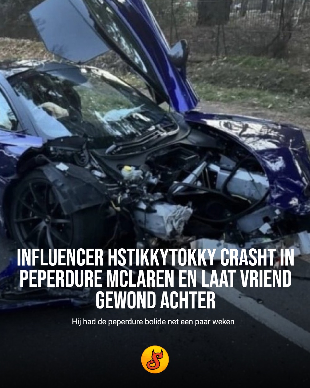 Influencer HSTikkyTokky crasht in peperdure McLaren en laat vriend gewond achter