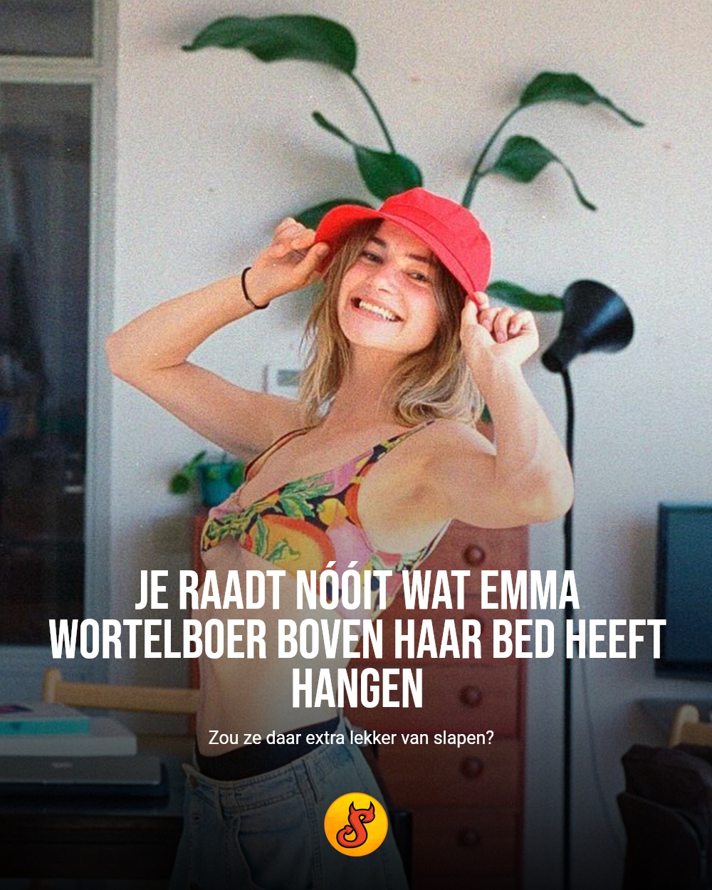 Je raadt nóóit wat Emma Wortelboer boven haar bed heeft hangen