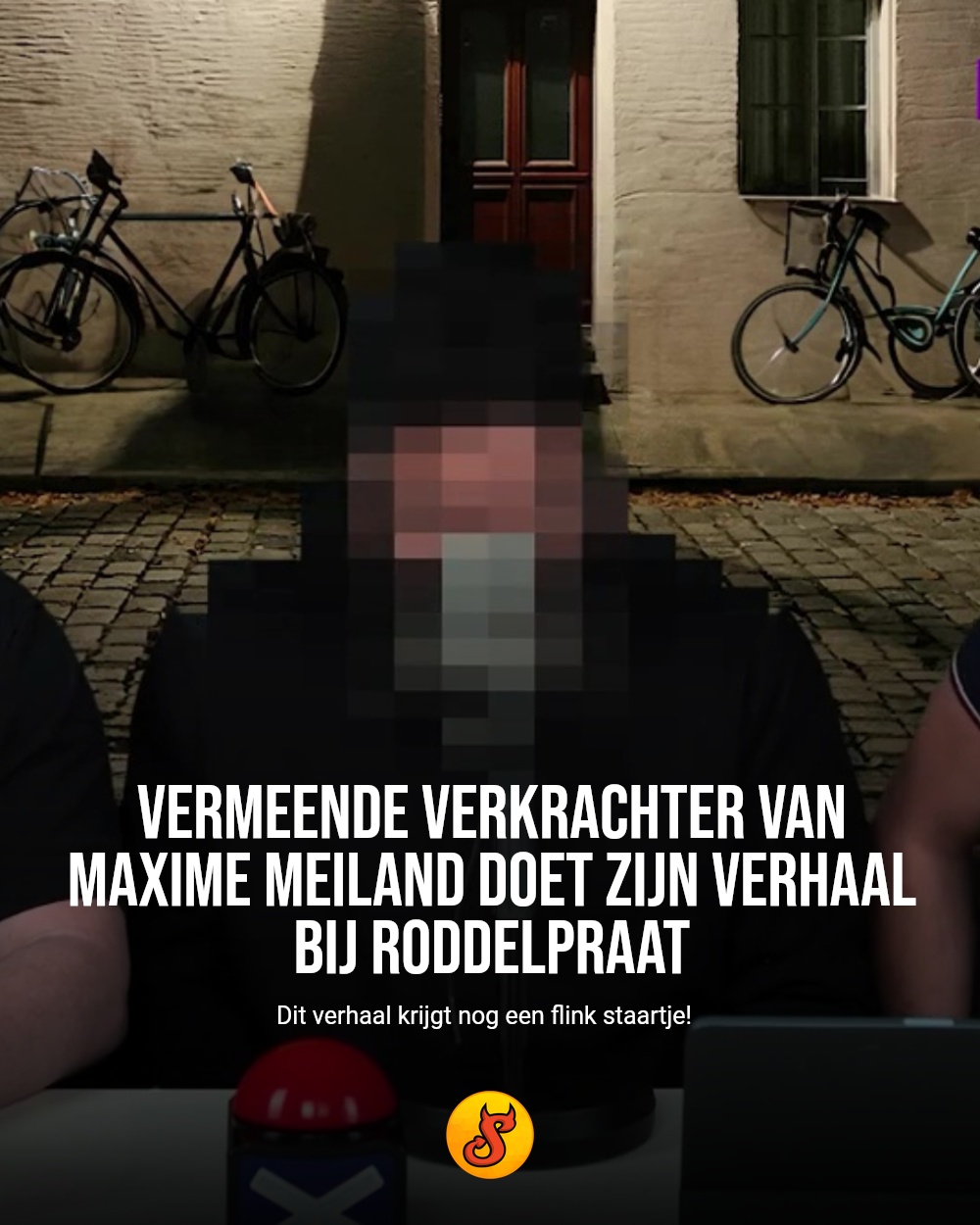 Vermeende verkrachter van Maxime Meiland doet zijn verhaal bij Roddelpraat