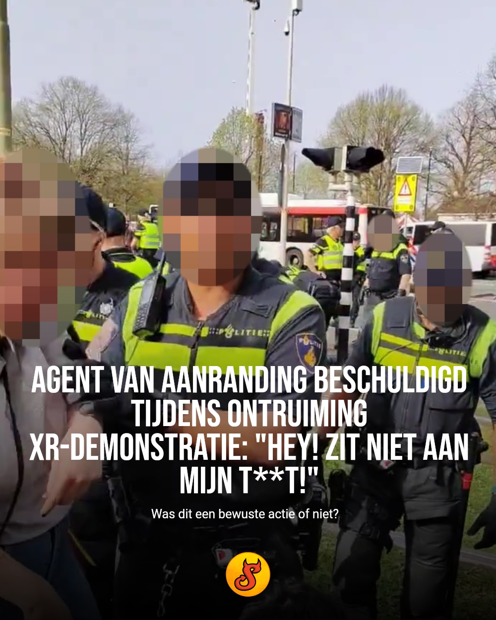 Agent van aanranding beschuldigd tijdens ontruiming XR-demonstratie: "Hey! Zit niet aan mijn t**t!"
