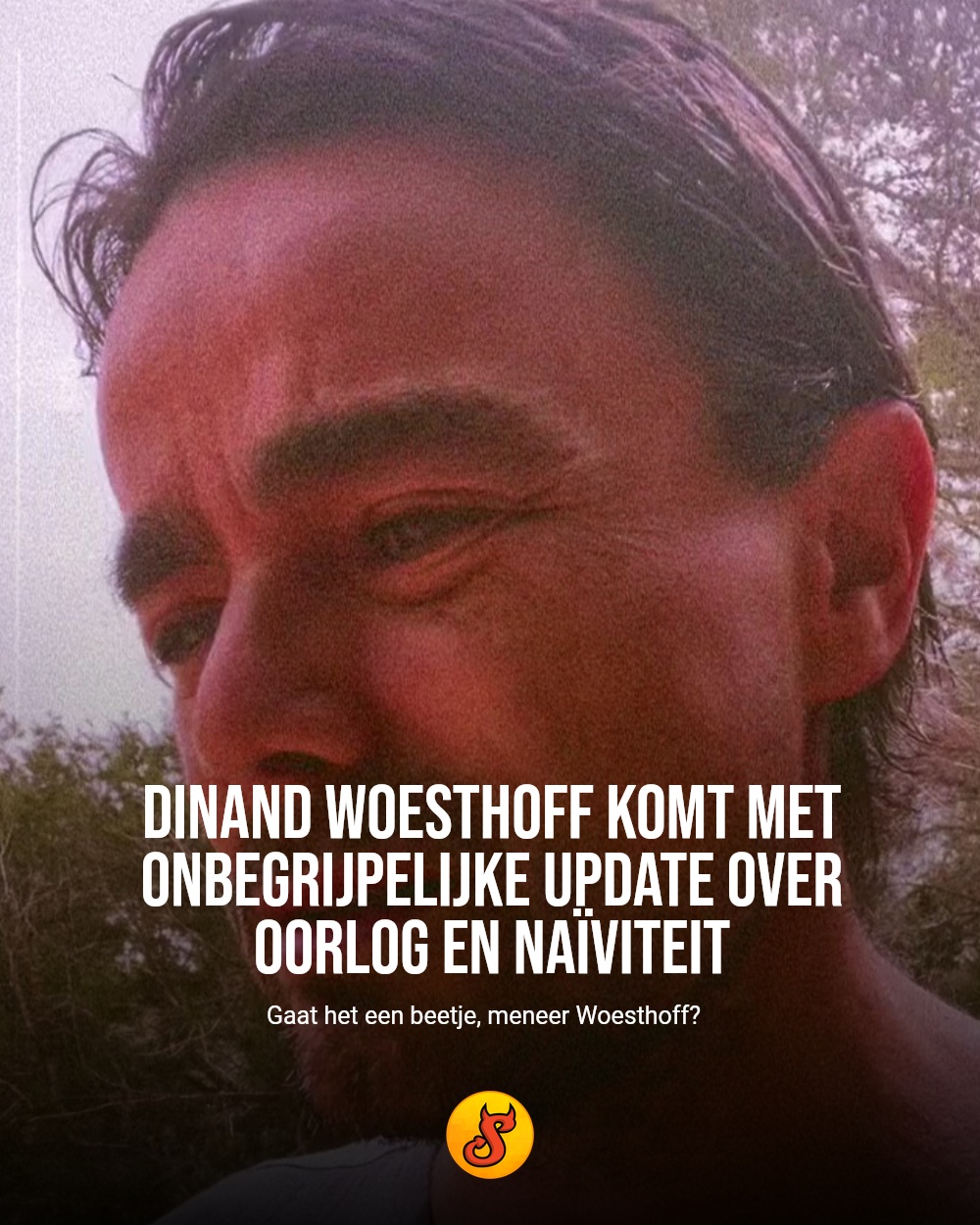 Dinand Woesthoff komt met onbegrijpelijke update over oorlog en naïviteit