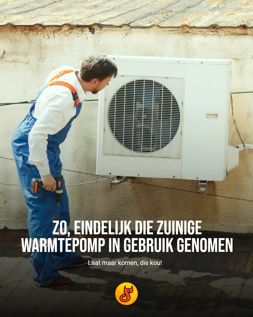 Zo, eindelijk die zuinige warmtepomp in gebruik genomen