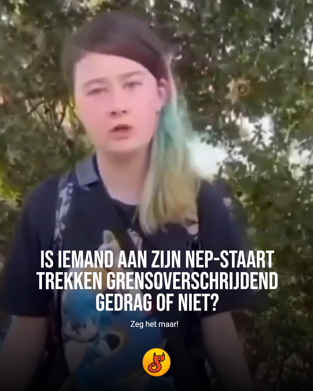 Is iemand aan zijn nep-staart trekken grensoverschrijdend gedrag of niet?