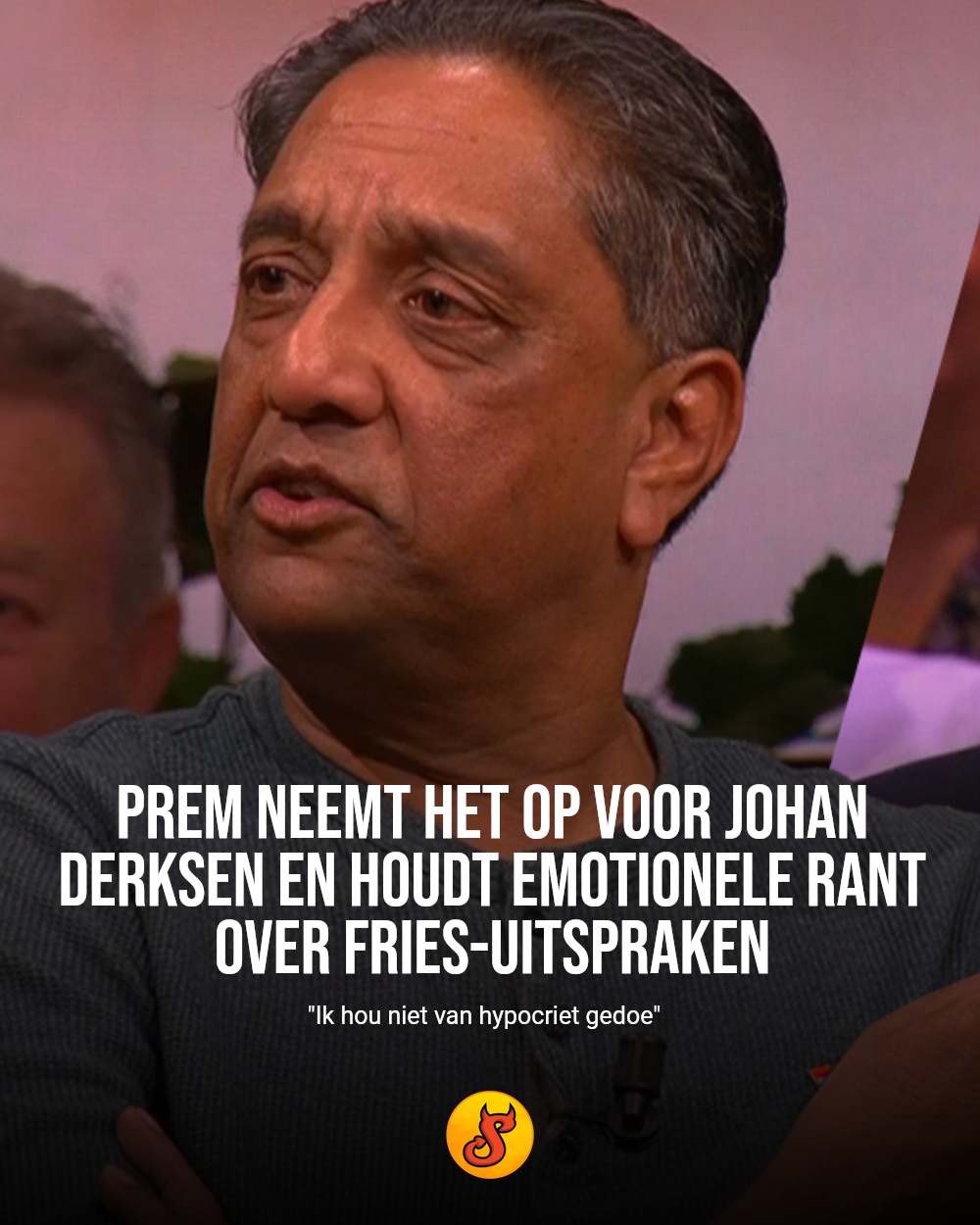 Prem neemt het op voor Johan Derksen en houdt emotionele rant over Fries-uitspraken