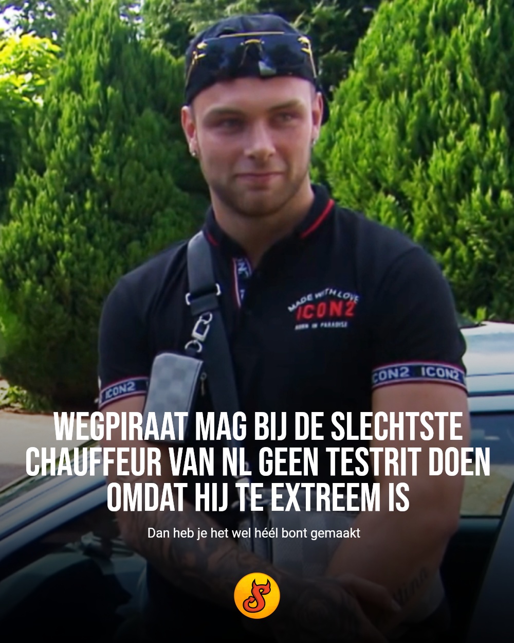 Wegpiraat mag bij De Slechtste Chauffeur van NL geen testrit doen omdat hij te extreem is