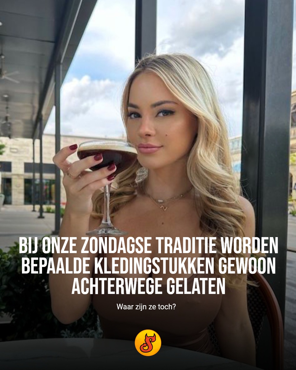 Bij onze zondagse traditie worden bepaalde kledingstukken gewoon achterwege gelaten