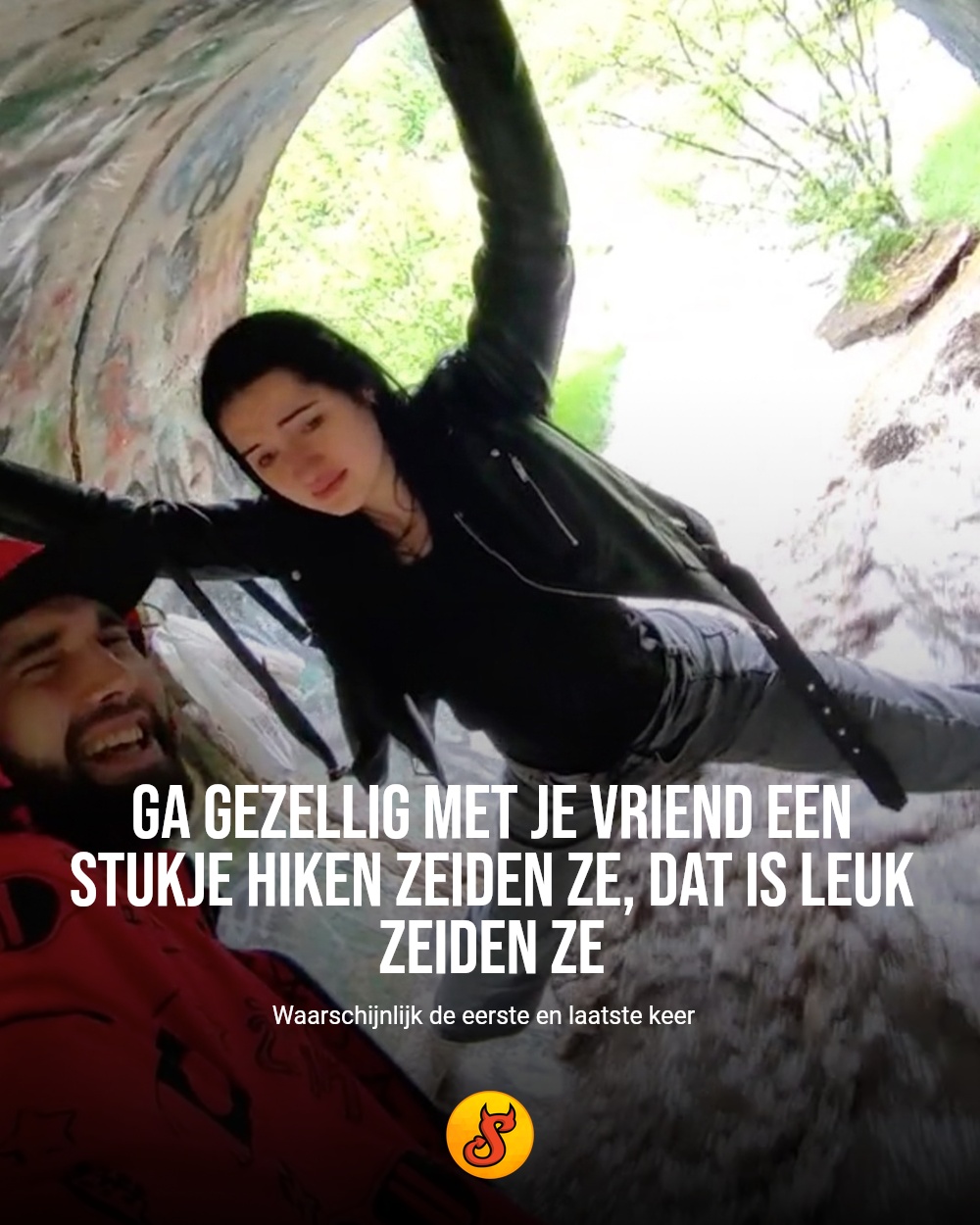 Ga gezellig met je vriend een stukje hiken zeiden ze, dat is leuk zeiden ze