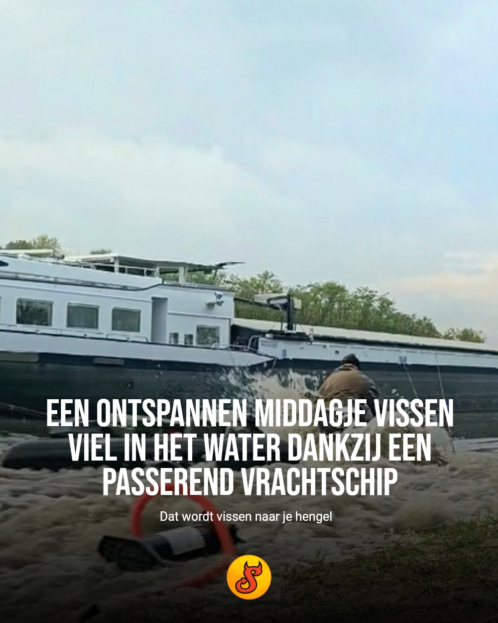 Een ontspannen middagje vissen viel in het water dankzij een passerend vrachtschip