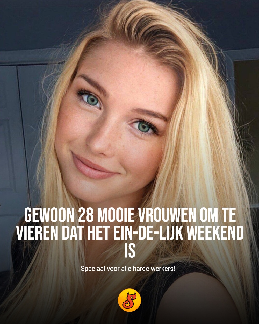 Gewoon 28 mooie vrouwen om te vieren dat het ein-de-lijk weekend is