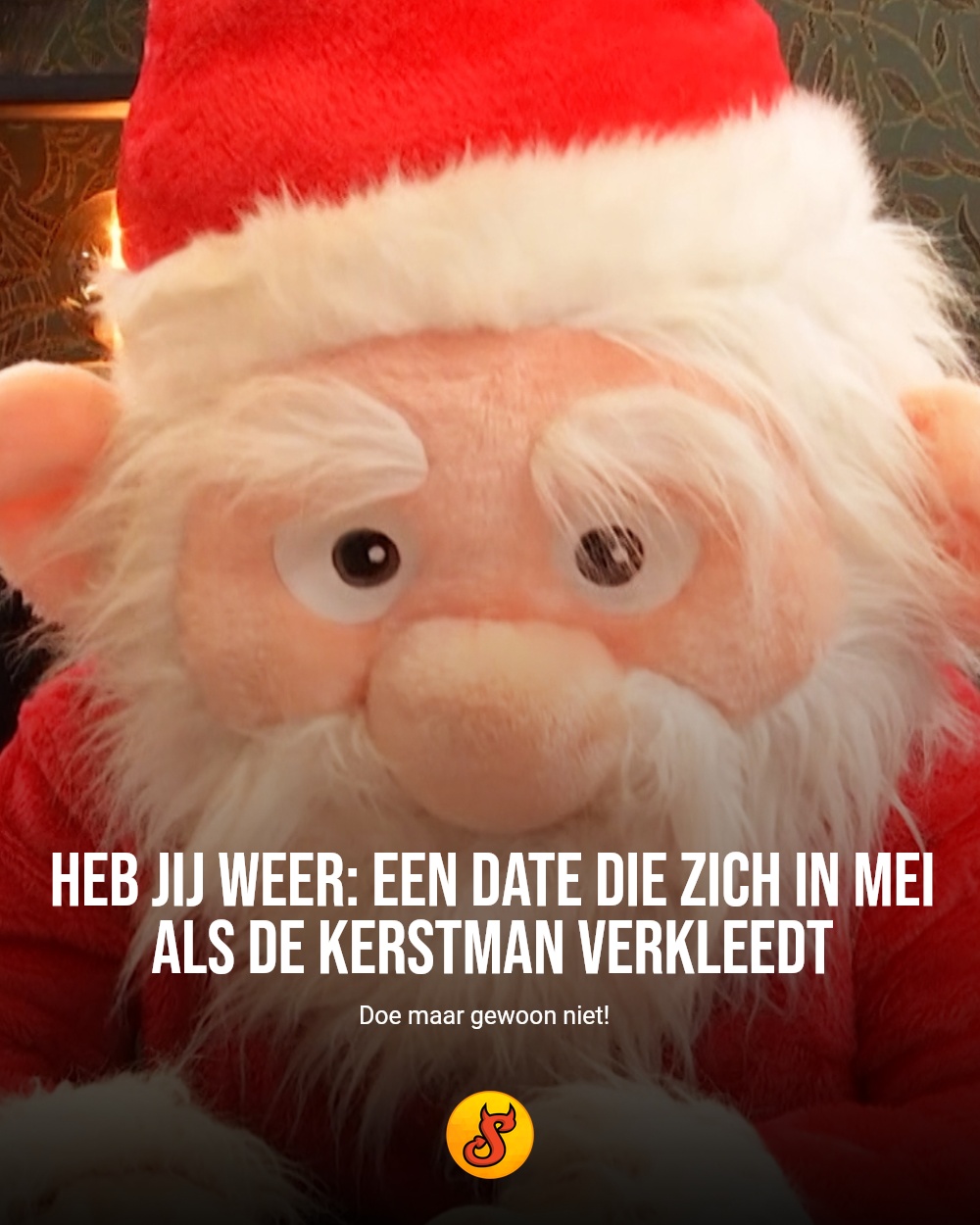 Heb jij weer: een date die zich in mei als de Kerstman verkleedt