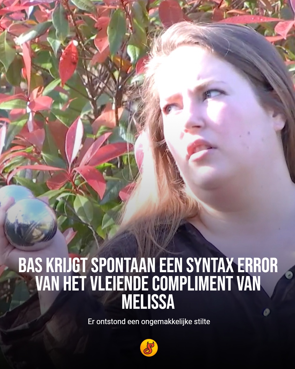 Bas krijgt spontaan een syntax error van het vleiende compliment van Melissa