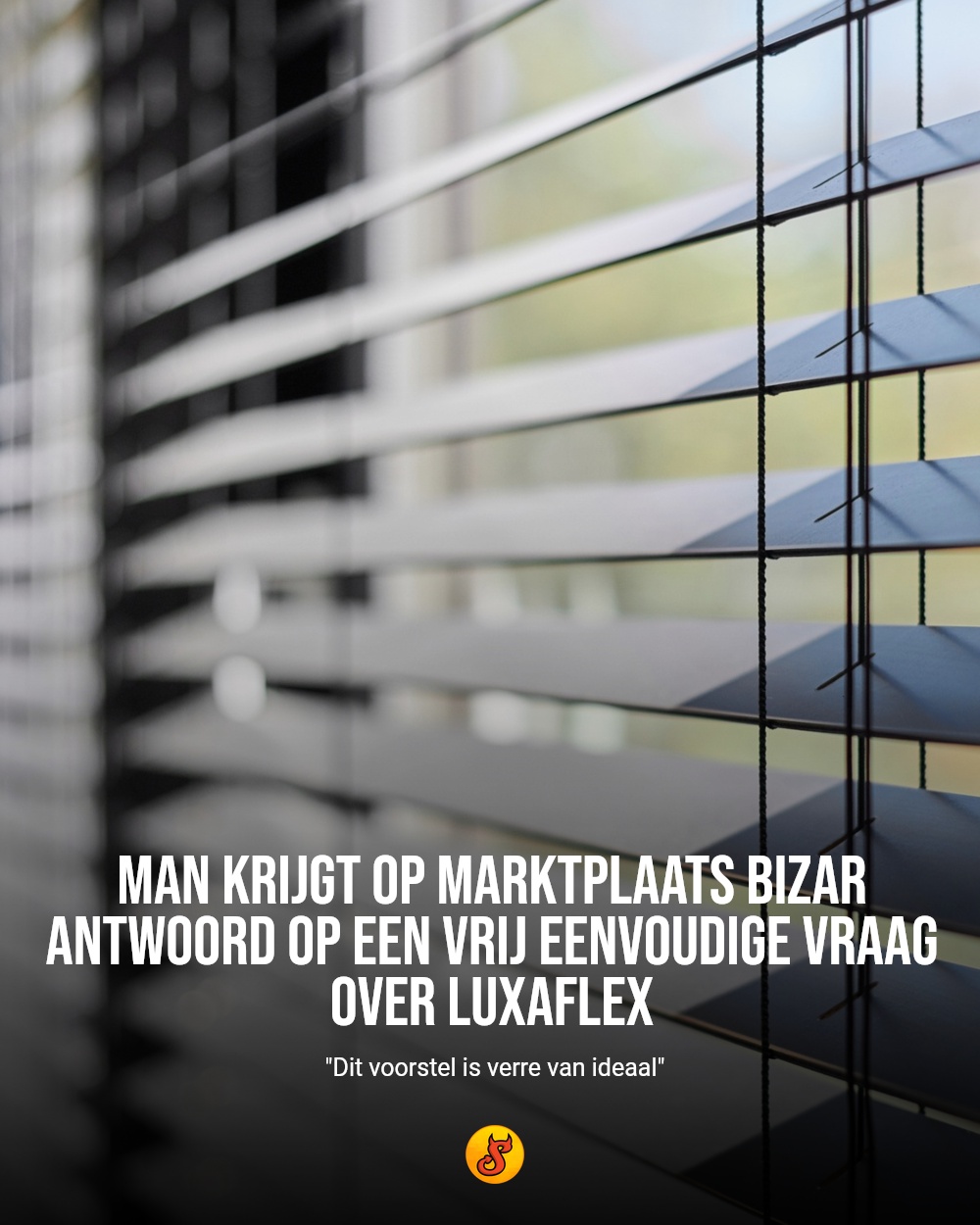 Man krijgt op Marktplaats bizar antwoord op een vrij eenvoudige vraag over luxaflex