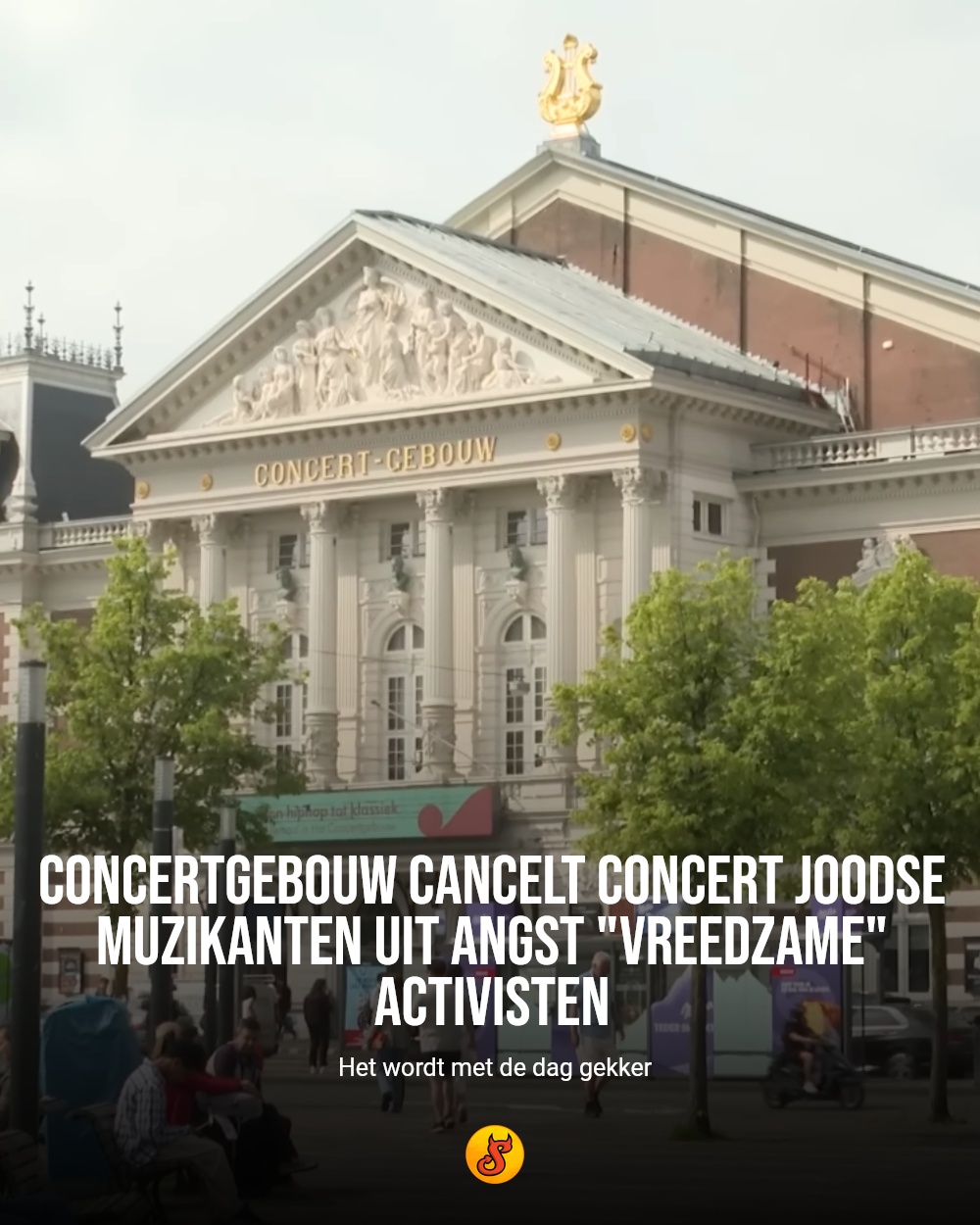 Concertgebouw cancelt concert Joodse muzikanten uit angst "vreedzame" activisten