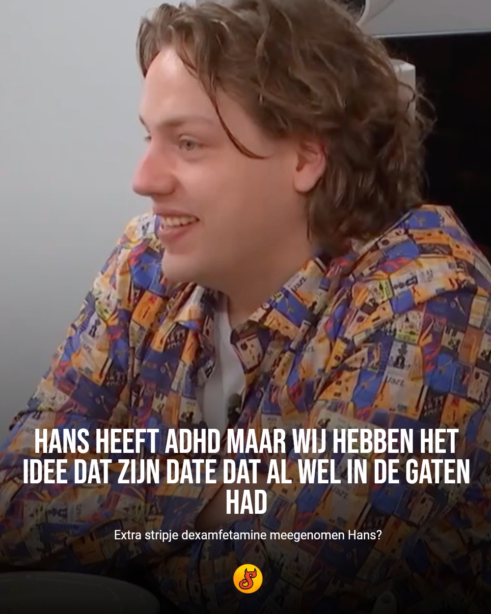 Hans heeft ADHD maar wij hebben het idee dat zijn date dat al wel in de gaten had