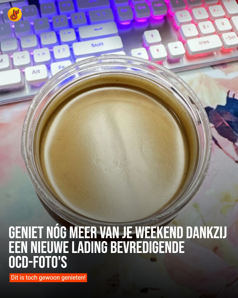 Geniet nóg meer van je weekend dankzij een nieuwe lading bevredigende OCD-foto's