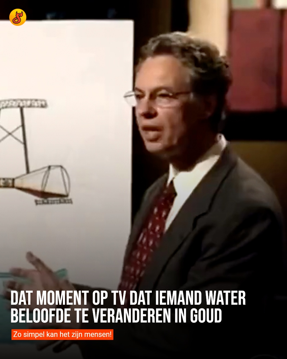 Dat moment op tv dat iemand water beloofde te veranderen in goud