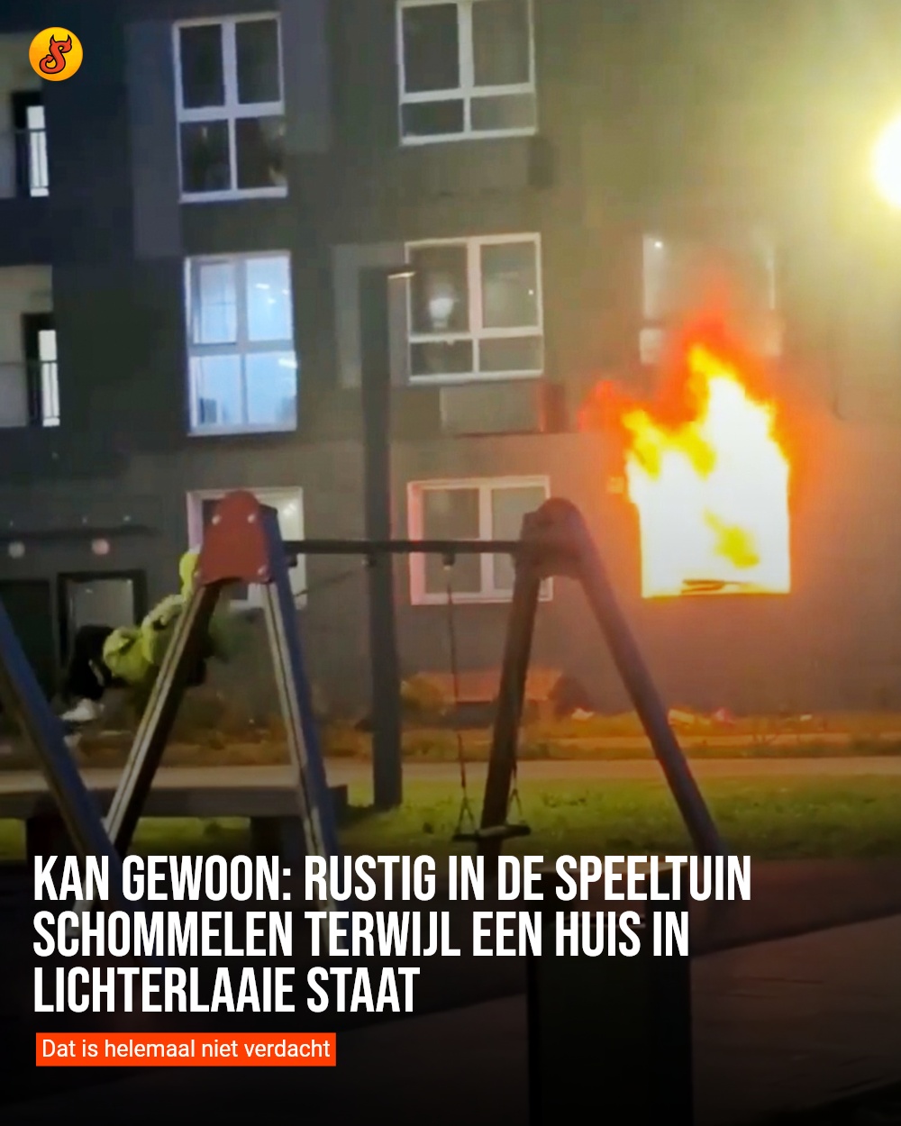 Kan gewoon: Rustig in de speeltuin schommelen terwijl een huis in lichterlaaie staat