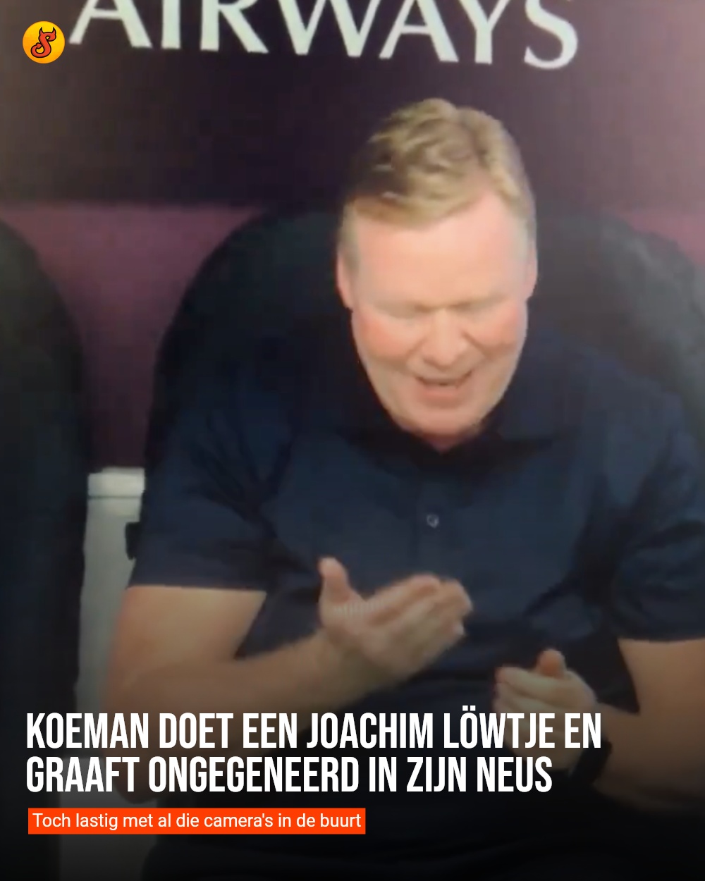 Koeman doet een Joachim Löwtje en graaft ongegeneerd in zijn neus