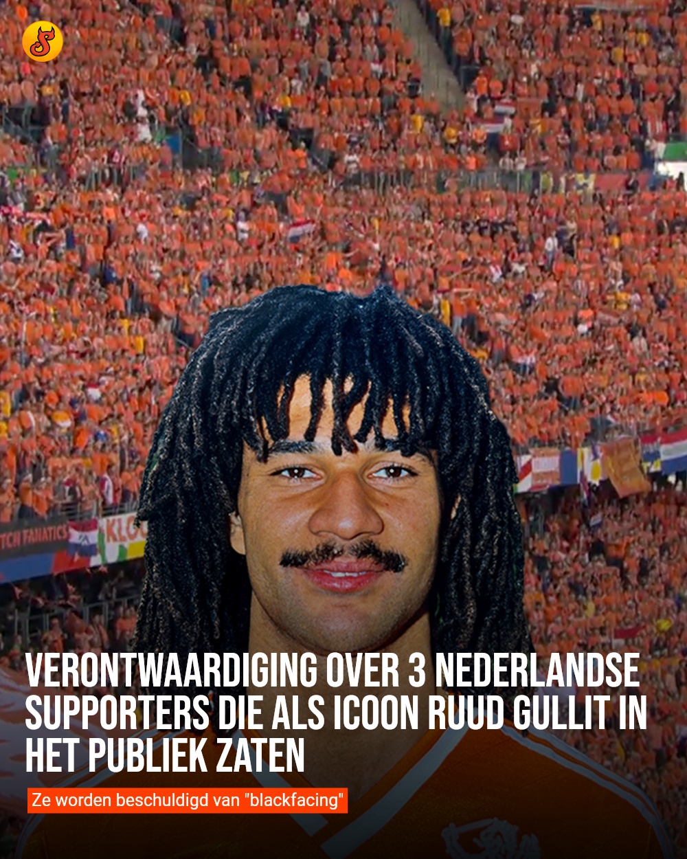 Verontwaardiging over 3 Nederlandse supporters die als icoon Ruud Gullit in het publiek zaten