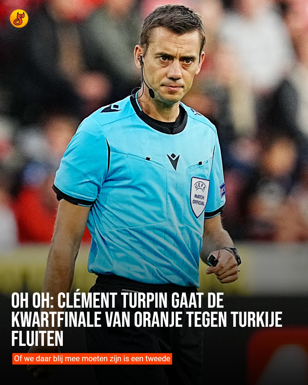 Oh oh: Clément Turpin gaat de kwartfinale van Oranje tegen Turkije fluiten