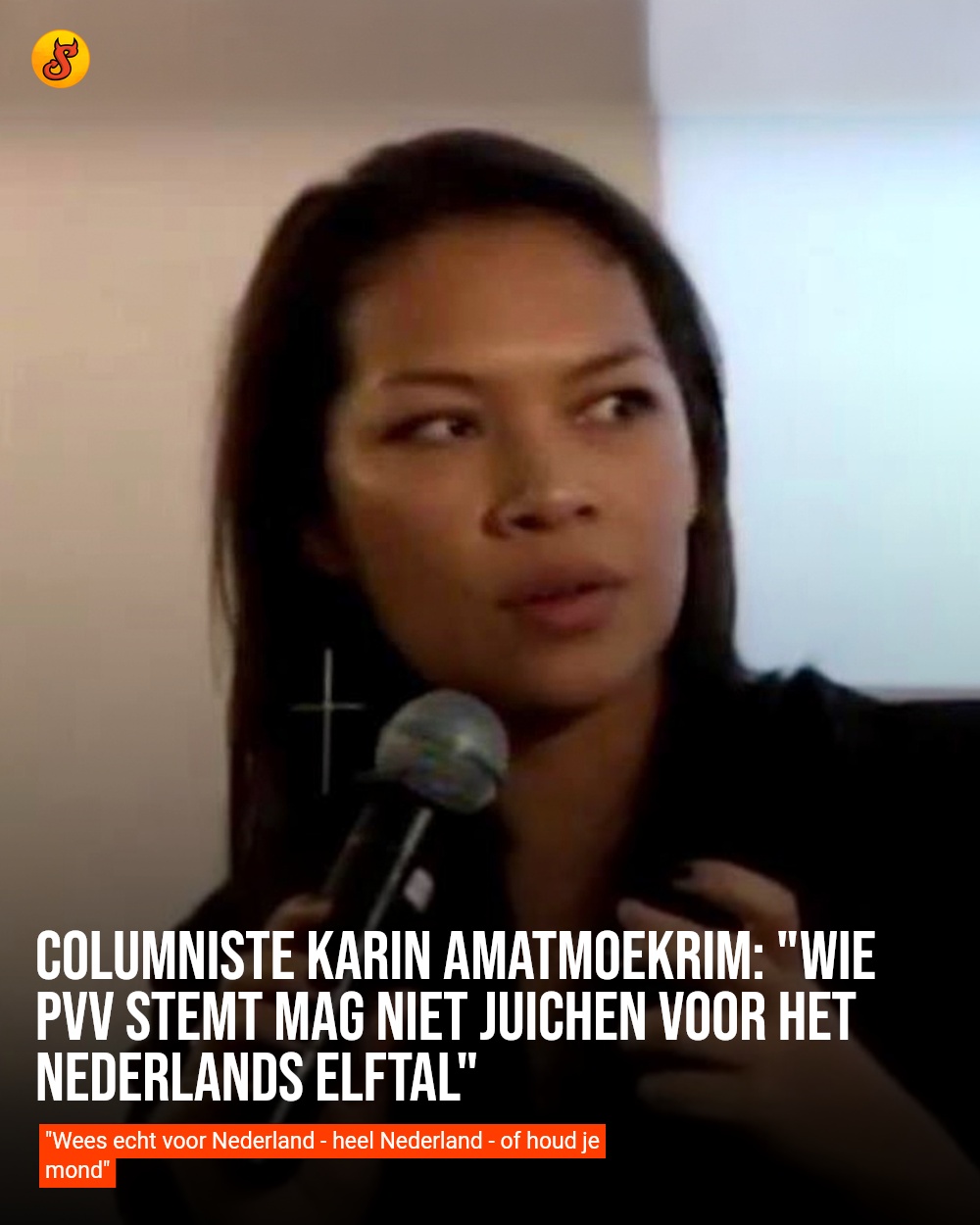 Columniste Karin Amatmoekrim: "Wie PVV stemt mag niet juichen voor het Nederlands elftal"