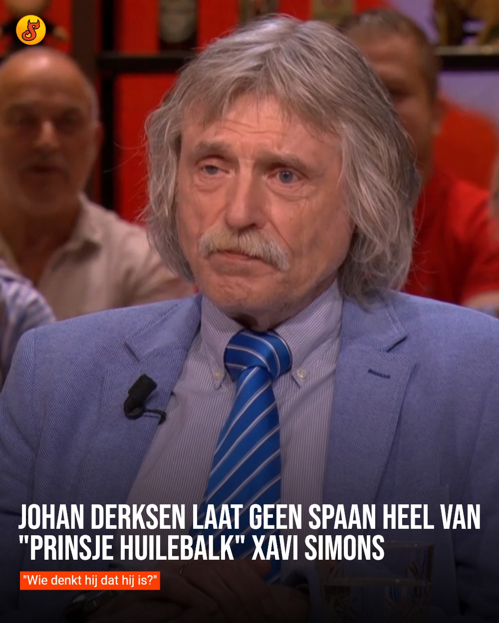 Johan Derksen laat geen spaan heel van "Prinsje Huilebalk" Xavi Simons
