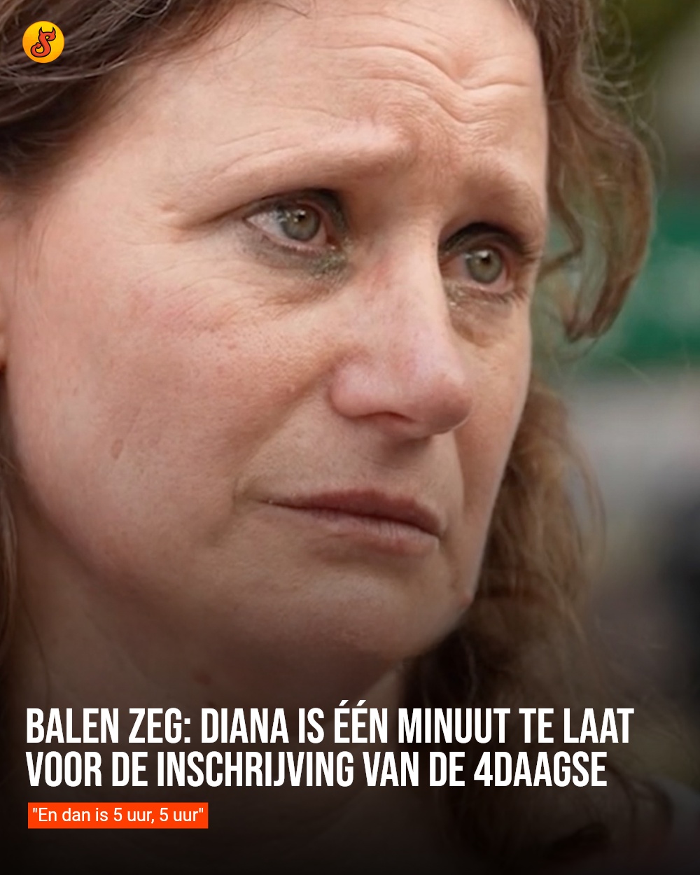 Balen zeg: Diana is één minuut te laat voor de inschrijving van de 4Daagse