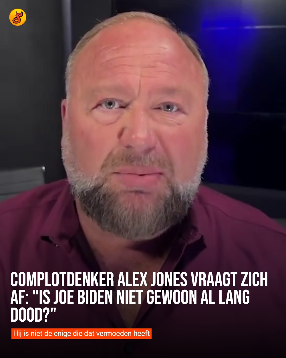 Complotdenker Alex Jones vraagt zich af: "Is Joe Biden niet gewoon al lang dood?"