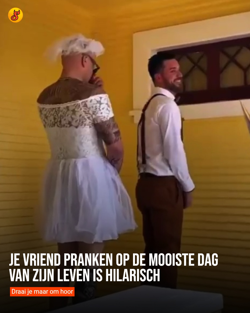 Je vriend pranken op de mooiste dag van zijn leven is hilarisch