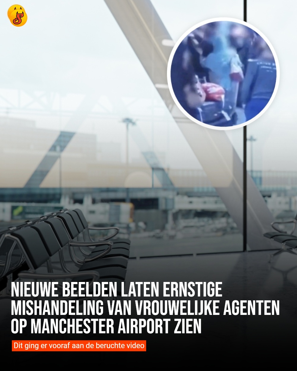 Nieuwe beelden laten ernstige mishandeling van vrouwelijke agenten op Manchester Airport zien