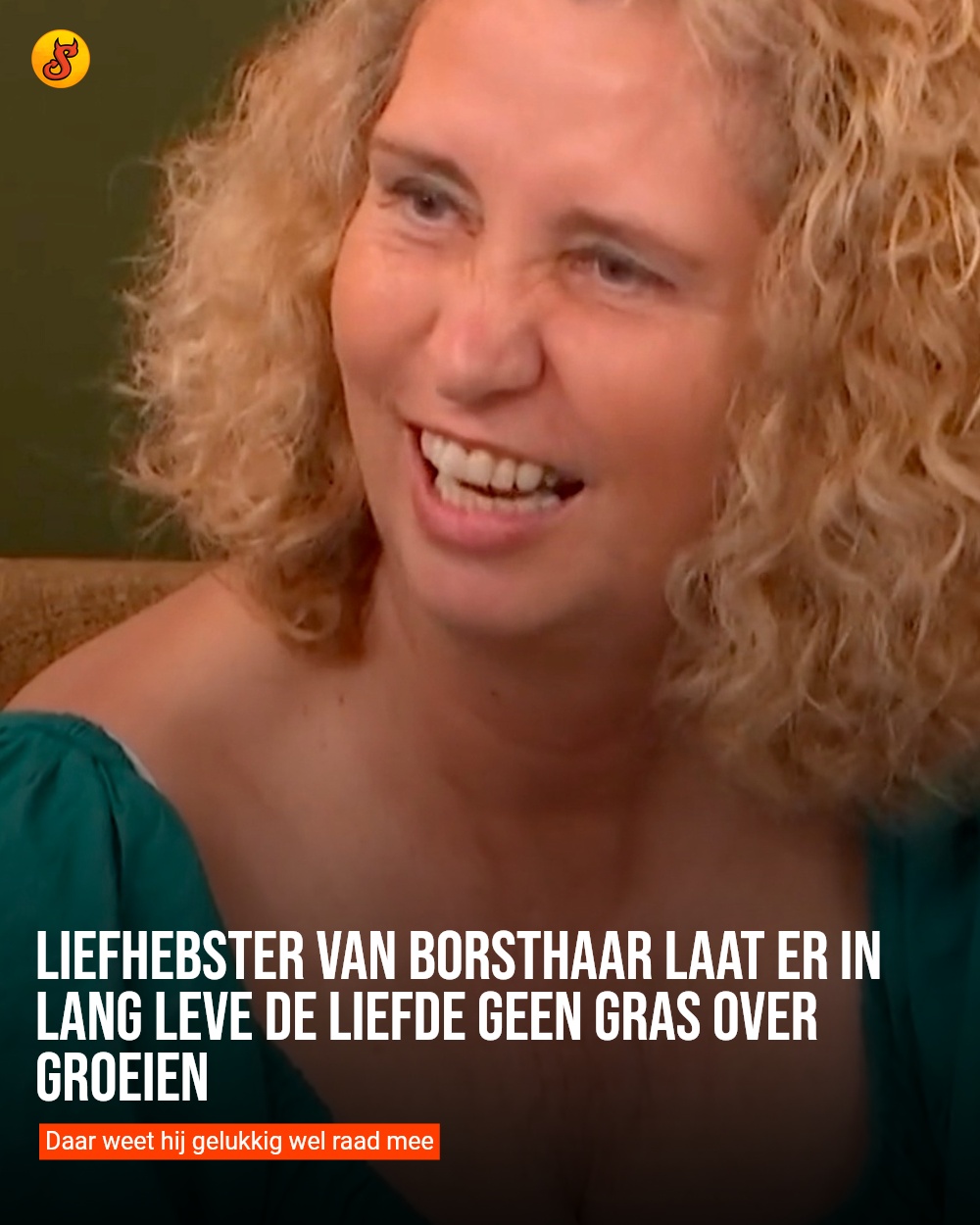 Liefhebster van borsthaar laat er in Lang Leve de Liefde geen gras over groeien