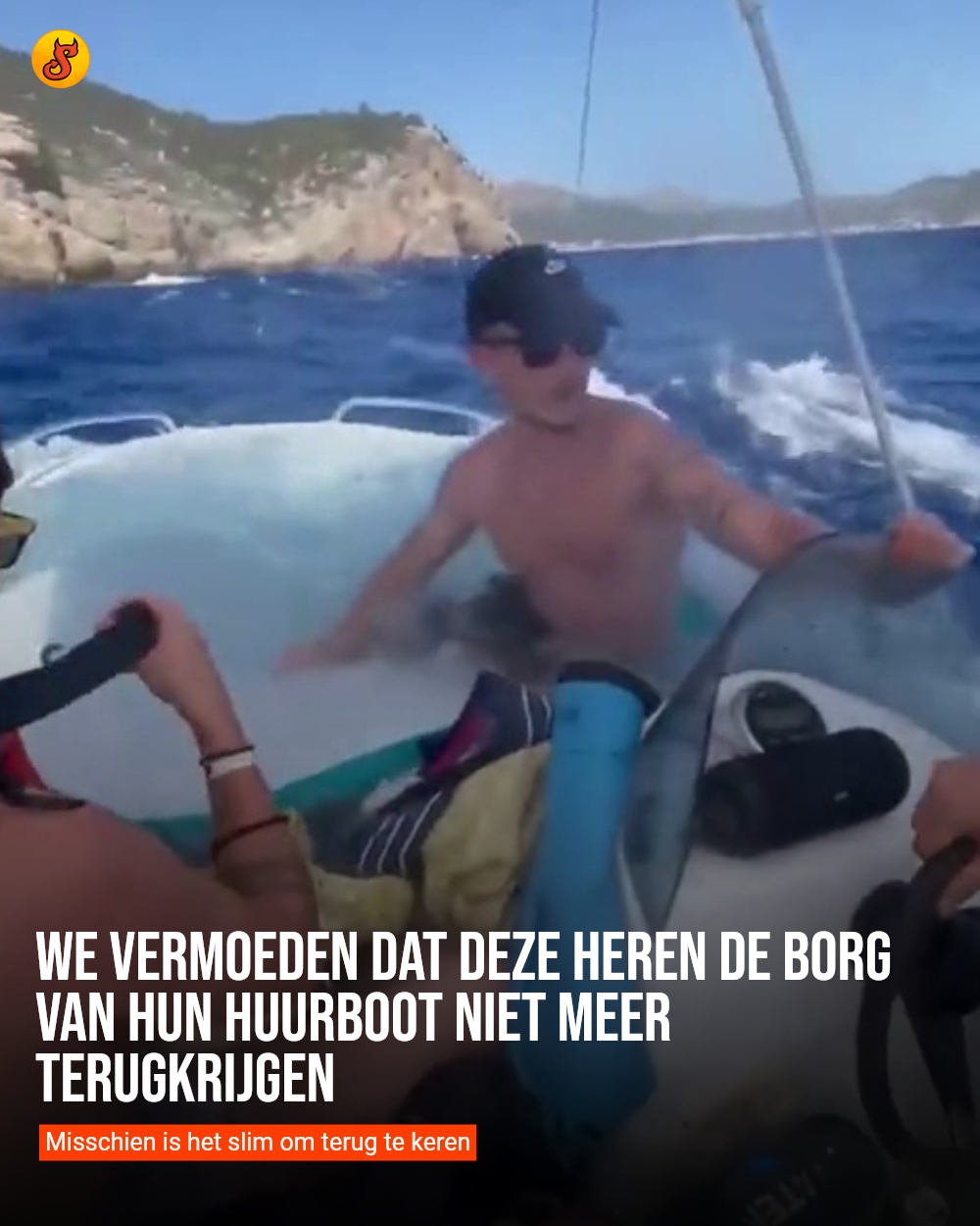 We vermoeden dat deze heren de borg van hun huurboot niet meer terugkrijgen