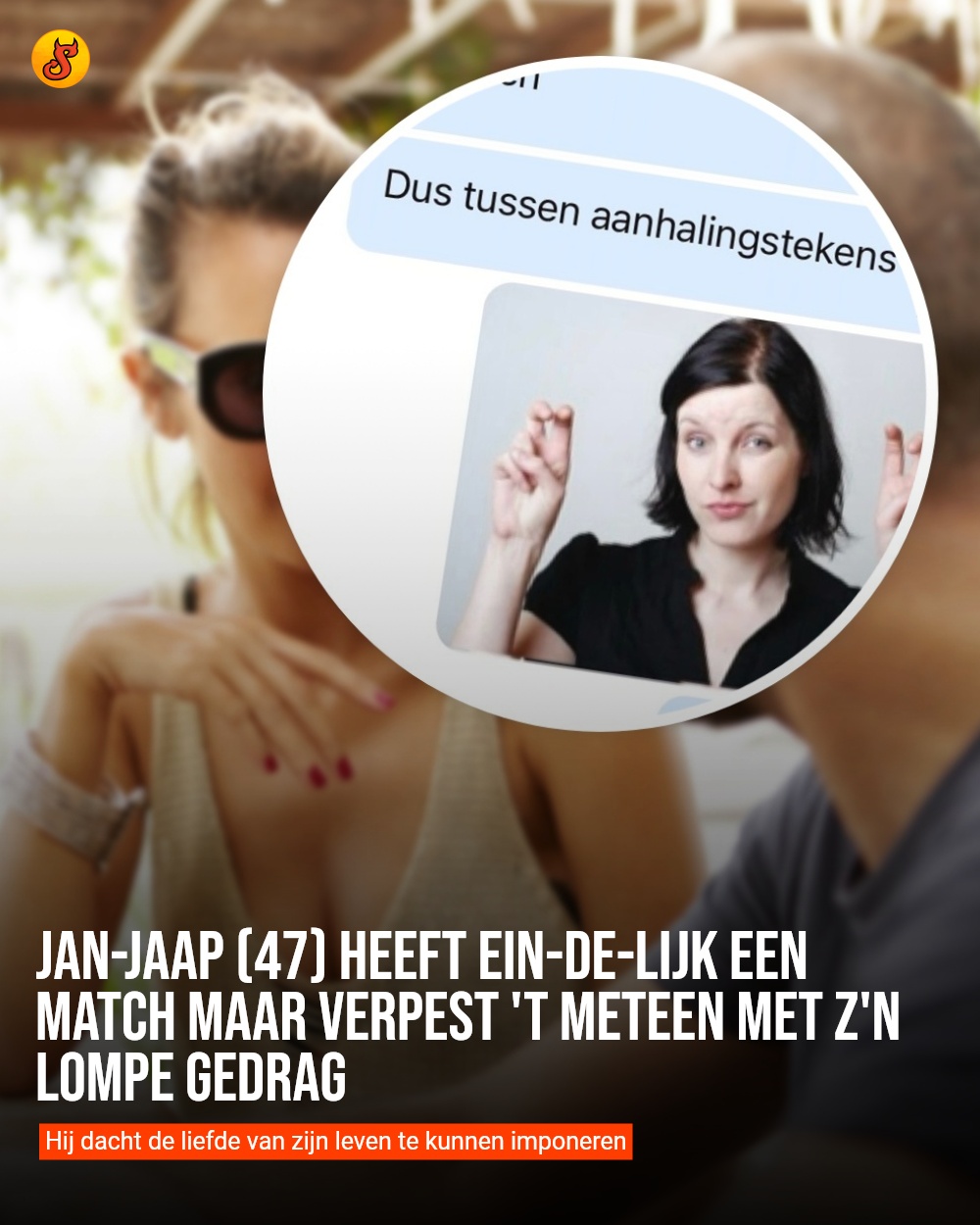Jan-Jaap (47) heeft ein-de-lijk een match maar verpest 't meteen met z'n lompe gedrag