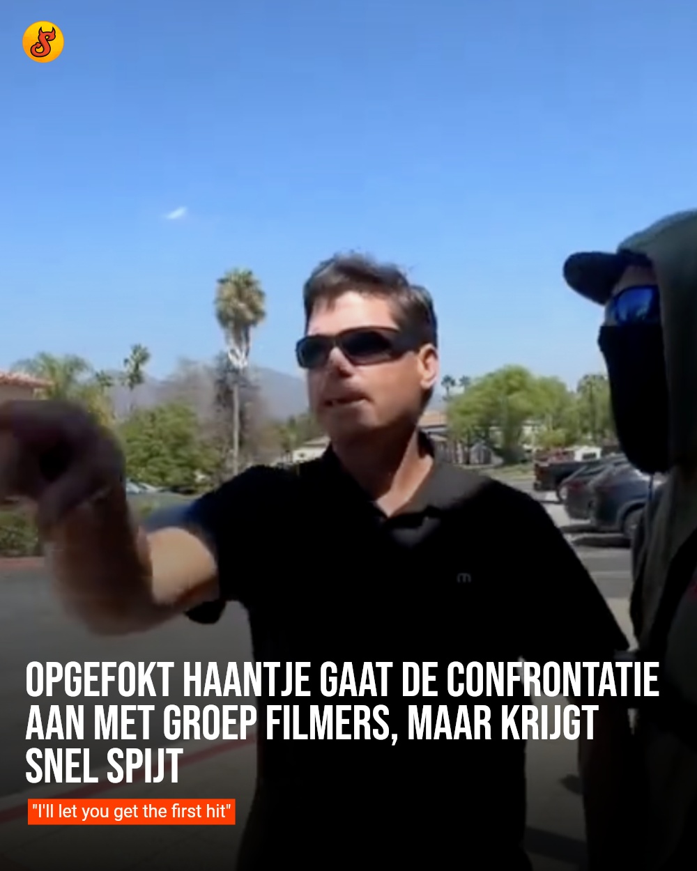 Opgefokt haantje gaat de confrontatie aan met groep filmers, maar krijgt snel spijt