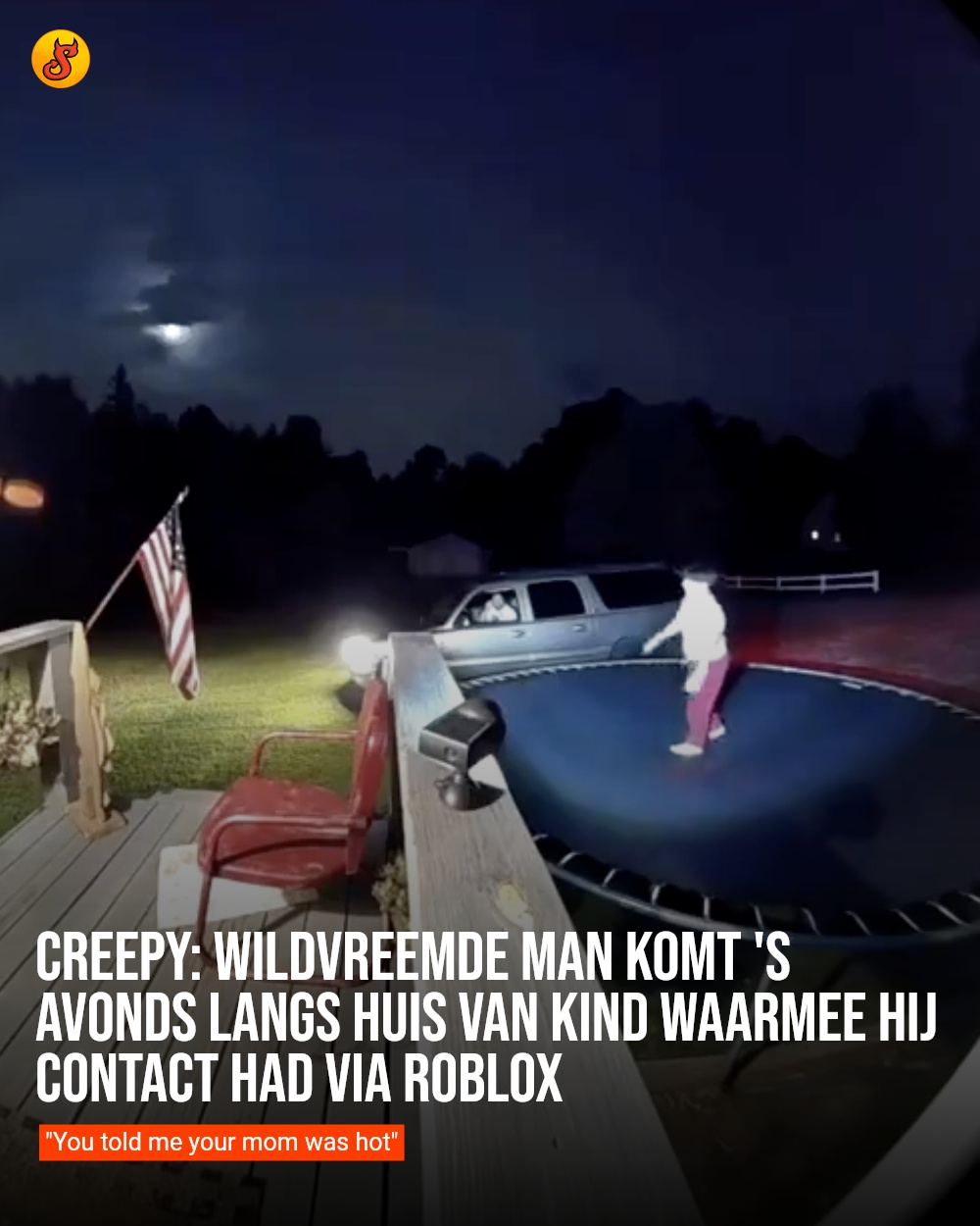 Creepy: Wildvreemde man komt 's avonds langs huis van kind waarmee hij contact had via Roblox